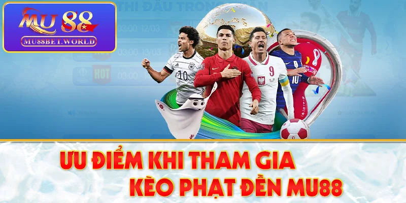 Ưu điểm khi tham gia kèo phạt đền MU88 Ưu điểm khi tham gia kèo phạt đền MU88